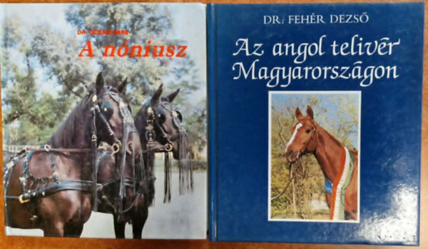 dr. �csag Imre, Feh�r Imre - 2db Lovas k�nyv.:A n�niusz+Az angol teliv�r Magyarorsz�gon