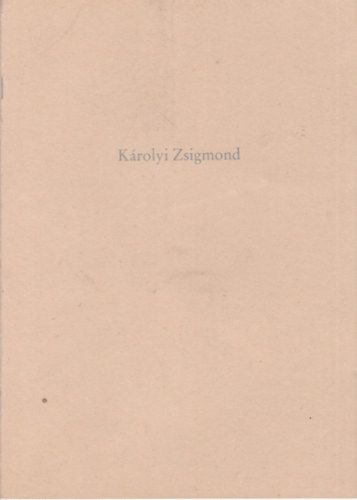 F�l�p Gyula (szerk.) - K�rolyi Zsigmond