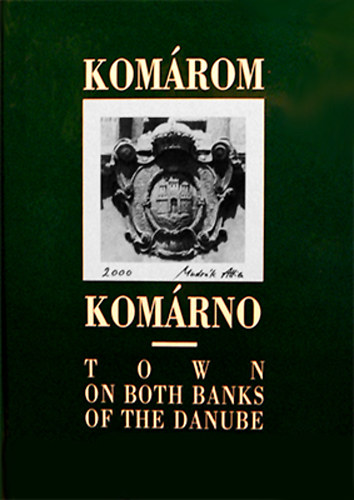 Komárom-Komárno - Town on Both Banks of the Danube