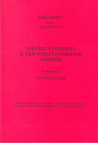 Balogh Lajos szerk. - Szöveggyűjtemény a táji nyelvváltozatok köréből