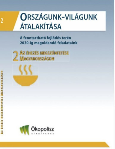 Több szerző - Országunk-Világunk átalakítása 2 Az éhezés megszüntetése magyarországon.