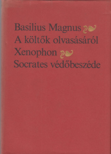 Basilius Magnus; Xenophon - A k�lt�k olvas�s�r�l - Socrates v�d�besz�de