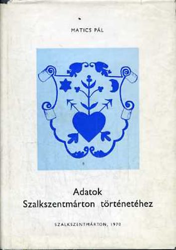 Matics P�l - Adatok Szalkszentm�rton t�rt�net�hez