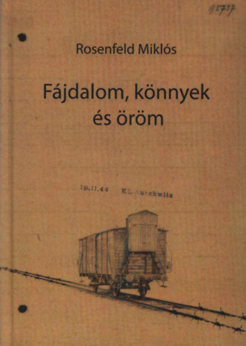 Rosenfeld Mikl�s - F�jdalom, k�nnyek �s �r�m