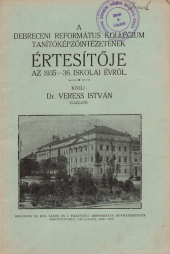 Dr. Veress István - A Debreceni Református Kollégium Tanítóképzőintézetének értesítője az 1935-36. iskolai évről