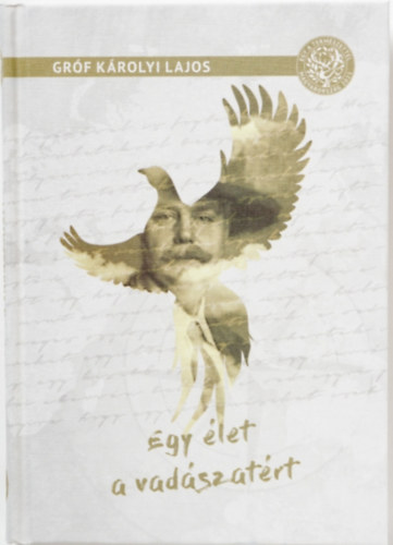 Grf Krolyi Lajos - Egy let a vadszatrt