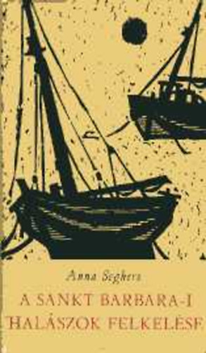 Anna Seghers - A Sankt Barbara-i halszok felkelse (Helikon kisknyvtr)
