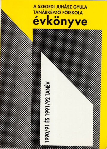 Dr. Bereczki Sándor - A Szegedi Juhász Gyula Tanárképző Főiskola évkönyve 1990/91 és 1991/92 tanév