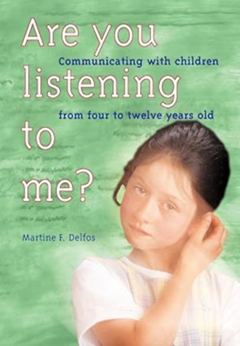by dr Martine F. Delfos (Author) - Are you listening to me? - Communicating with children from four to twelve years old
