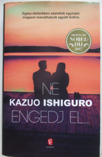 Kazuo Ishiguro - Ne engedj el...