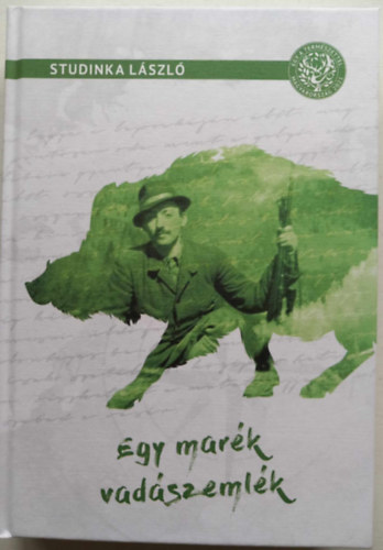 Studinka Lszl - Egy mark vadszemlk