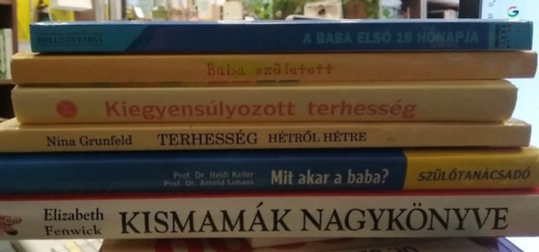 Anne Yelland, Konczn� Bakos M�ria, Angelika Tiefenbacher, Nina Grunfeld, Heidi Keller - Arnold Lohaus, Elizabeth Fenwick - 6 db-os K�NYVMENT� AJ�NLAT, gyermekv�r�s: A baba els� 18 h�napja+ Baba sz�letett+ Kiegyens�lyozott terhess�g+ Terhess�g h�tr�l h�tre+ Mit akar a baba? Sz�l�tan�csad�+ Kismam�k nagyk�nyve