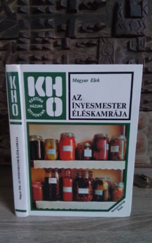 Magyar Elek, Graf.: Jozefka Antal - Az nyesmester lskamrja (befzs, hzi konzervls) (Az lelmiszertrols hagyomnyai; Aszals; A gymlcsbefzs; A srga- (anansz-) s a grgdinnye; A gesztenye; Lekvrklnlegessgek virgbl; Szeszes italokat h