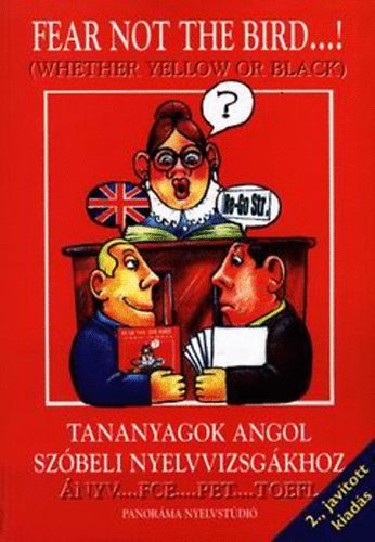 Kry; Pelyvs; Rovny; Szab - Fear not the bird...! Tananyagok angol szbeli nyelvvizsgkhoz
