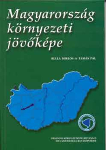 Bulla Mikls - Tams Pl (szerk.) - Magyarorszg krnyezeti jvkpe