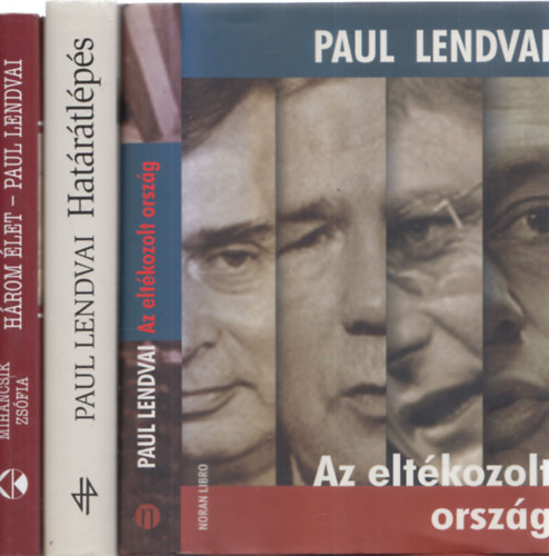 Paul Lendvai, Mihancsik Zs�fia - 3 db Paul Lendvai m�: Az elt�kozolt orsz�g + Hat�r�tl�p�s + H�rom �let - Paul Lendvai