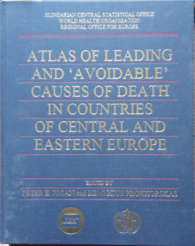 Péter E. Józan - Remigius Prokhorskas - Atlas of Leading and 'avoidable' causes of death in countries of Central and Eastern Europe