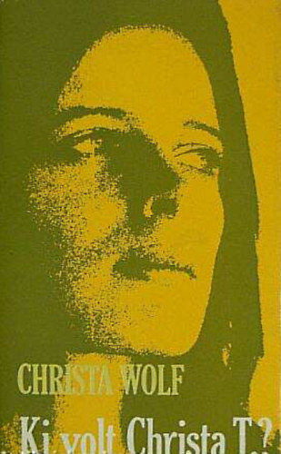 Christa Wolf - Ki volt Christa T.?