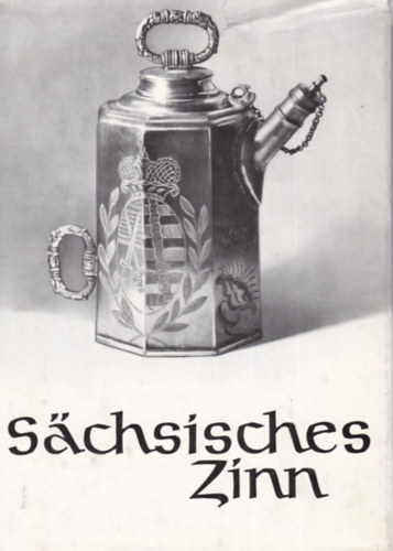 Dr. Hanns-Ulrich Haedeke - Schsisches Zinn (Szsz rzmvessg - nmet nyelv)