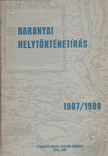 Szita László (szerk.) - Baranyai helytörténetírás 1987/1988
