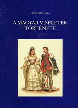 Nemes-Nagy-Tompos - A magyar viseletek t�rt�nete