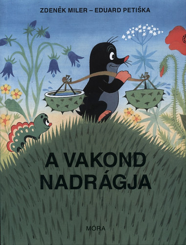 Zdenek Miler, Eduard Petiska - A vakond nadrgja