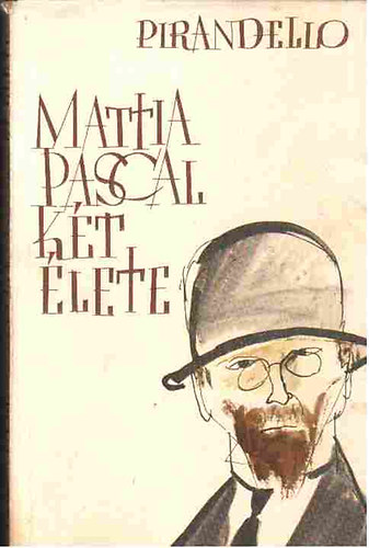 Luigi Pirandello - Mattia Pascal k�t �lete