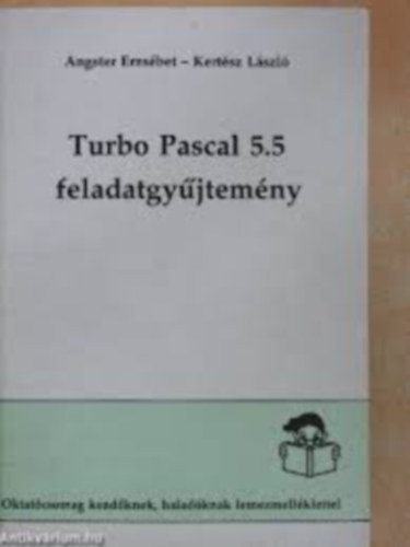 Angster Erzsbet-Kertsz Lszl - Turbo Pascal 5.5 feladatgyjtemny