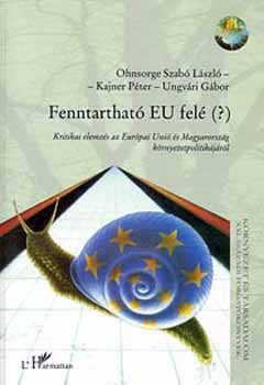 Ohnsorge-Szab Lszl, Kajner Pter, Ungvri Gbor - Fenntarthat EU fel?