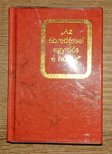 "Az ébredéssel egyidős a hűség"