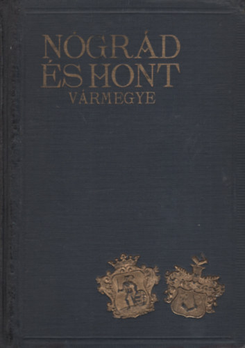 Dr. Lad�nyi Miksa (szerk.) - N�gr�d �s Hont v�rmegye (Magyar v�rosok �s v�rmegy�k monogr�fi�ja)