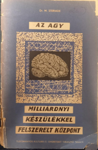 Dr. M. Steriade - Az agy milli�rdnyi k�sz�l�kkel felszerelt k�zpont