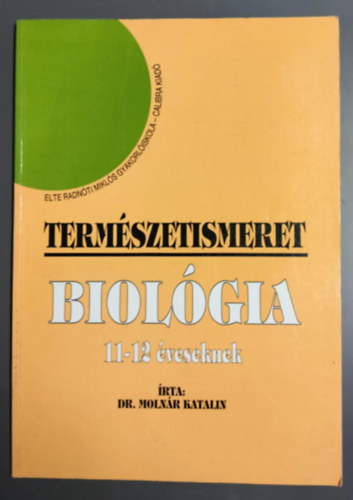 Dr. Molnr Katalin - termszetismeret biolgia 11-12 veseknek