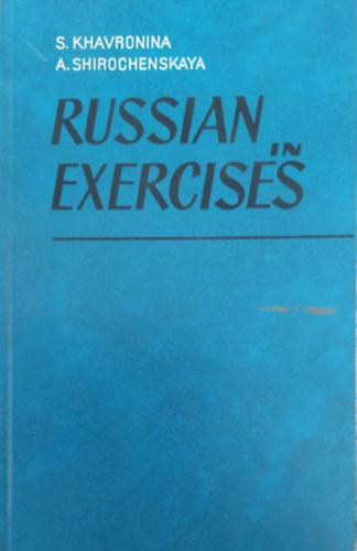 S. Khavronina - A. Shirochenskaya - Russian in Exercises (orosz-angol nyelvknyv)