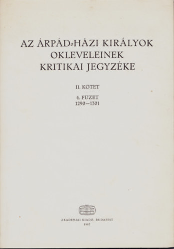 Szentptery Imre - Az rpd-hzi kirlyok okleveleinek kritikai jegyzke II/4. 1290-1301