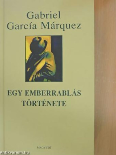 Gabriel García Márquez - Egy emberrablás története