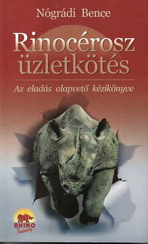 Nógrádi Bence - Rinocérosz üzletkötés - Az eladás alapvető kézikönyve