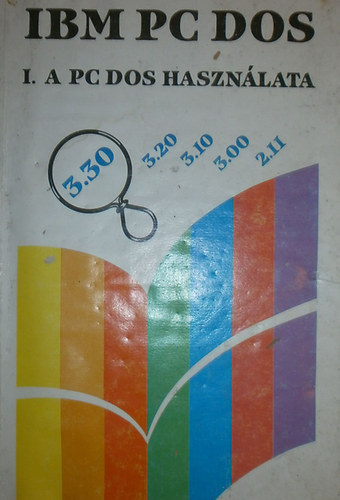 Szenes Katalin (szerk.) - IBM PC DOS 3.30 I-III. ktet