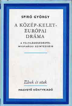 Spir� Gy�rgy - A K�z�p-kelet-eur�pai dr�ma