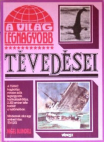 A vilg legnagyobb titkai+ A vilg legnagyobb feldertetlen bngyei+ A vilg legnagyobb tvedsei