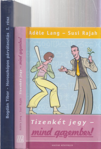 Adle Lang, Susi Rajah, Bogdn Tibor - 2db asztrolgival kapcsolatos m - Adle Lang-Susi Rajah: Tizenkt jegy-mind gazember! + Bogdn Tibor: Horoszkpos prvlaszts I. (szerelem s horoszkp)
