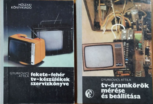 Gyurkovics Attila - Fekete-feh�r TV-k�sz�l�kek szerv�zk�nyve + TV-�ramk�r�k m�r�se �s be�ll�t�sa (2 k�tet)