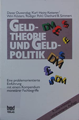 Dieter Duwendag, Karl-Heinz Ketterer, Wim Ksters, Rdiger Pohl, Diethard B. Simmert - Geldtheorie und Geldpolitik - Eine problemorientierte Einfhrung mit einem Kompendium monetrer Fachbegriffe