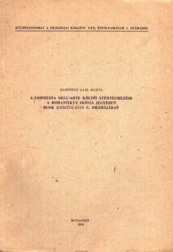 Bar�tin� Ga�l M�rta - Commedia dell'arte k�lt�i �t�rtelmez�se a romantikus ir�nia jegy�ben blok kom�di�sdi c. dr�m�j�ban - K�l�nlenyomat
