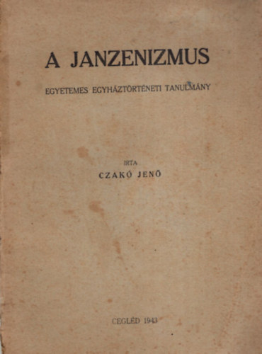 Czak Jen - A janzenizmus (egyetemes egyhztrtneti tanulmny)