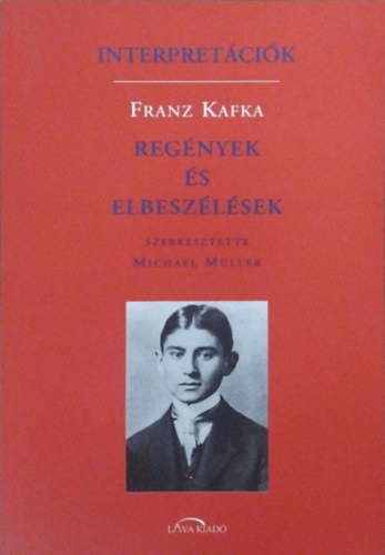 Michael (szerk.) Mller - Interpretcik - Franz Kafka - Regnyek s elbeszlsek