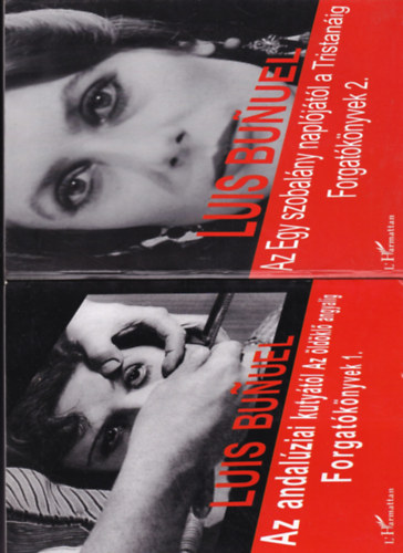 Luis Bunuel - Az Egy szobal�ny napl�j�t�l a Trist�nig - Az andal�ziai kuty�t�l az �ld�kl� angyalig (Forgat�k�nyvek 1-2.)