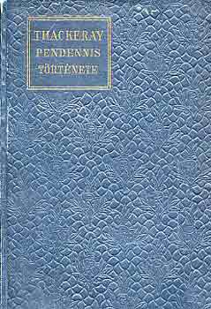 William Makepeace Thackeray - Pendennis t�rt�nete I-II.
