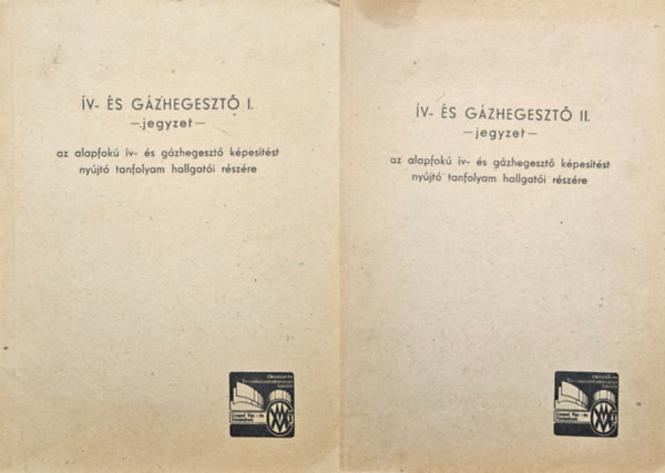 Kiss J�nos - �v- �s g�zhegeszt�  I- II, - jegyzet az alapfok� �v- �s g�zhegeszt� k�pes�t�st ny�jt� tanfolyam hallgat�i r�sz�re