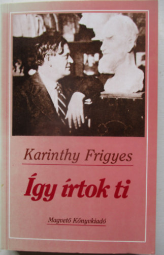 Karinthy Frigyes - Így írtok ti